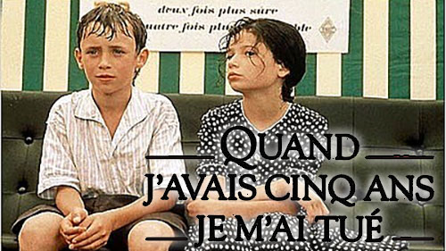 Quand j'avais cinq ans je m'ai tué